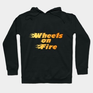 Wheels on Fire!!!!!!!! Hoodie